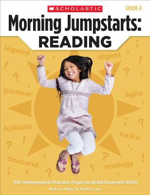 Morning Jumpstarts: Reading: Grade 4: 100 Independent Practice Pages to Build Essential Skills - Miller, Marcia, and Lee, Martin, Dr.