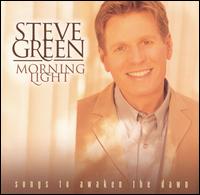 Morning Light: Songs to Awaken the Dawn - Steve Green