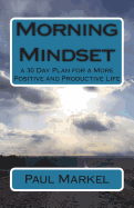 Morning Mindset: a 30 Day Plan for a More Positive and Productive Life