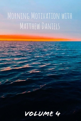 Morning Motivation with Matthew Daniels Volume Four - Daniels, Matthew