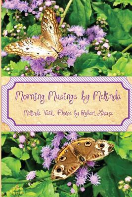 Morning Musings by Melinda - Vail, Melinda, and Sharpe, Robert (Photographer)