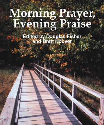 Morning Prayer, Evening Praise - Fisher, Douglas (Editor), and Hoover, Brett (Editor)