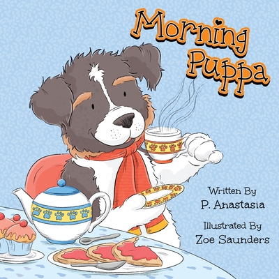 Morning Puppa - Anastasia, P