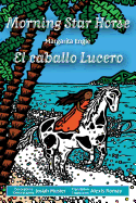 Morning Star Horse / El Caballo Lucero