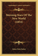 Morning Stars of the New World (1854)