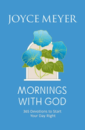 Mornings With God: 365 Devotions to Start Your Day Right