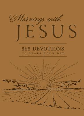 Mornings with Jesus Deluxe: 365 Devotions to Start Your Day - Editors of Guideposts