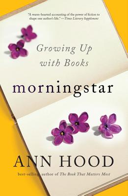 Morningstar: Growing Up with Books - Hood, Ann, Professor