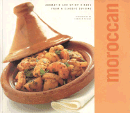 Moroccan: Aromatic and Spicy Recipes from a Classic Cuisine - Hassan, Rebekah (Introduction by)