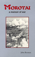 Morotai: A Memoir of War - Boeman, John S