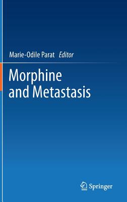 Morphine and Metastasis - Parat, Marie-Odile (Editor)