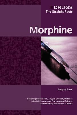 Morphine - Busse, Gregory D, and Triggle, David J (Editor)