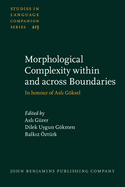 Morphological Complexity Within and Across Boundaries: In Honour of Asli Goksel