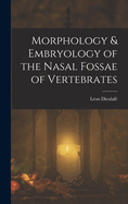 Morphology & Embryology of the Nasal Fossae of Vertebrates