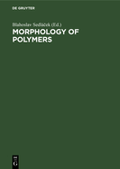 Morphology of Polymers: Proceedings, 17th Europhysics Conference on Macromolecular Physics, Prague, Czechoslovakia, July 15-18, 1985