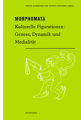 Morphomata: Kulturelle Figurationen: Genese, Dynamik Und Medialit?t - Blamberger, G?nter (Editor), and Boschung, Dietrich (Editor)