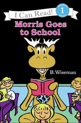 Morris Goes to School - Wiseman, Bernard