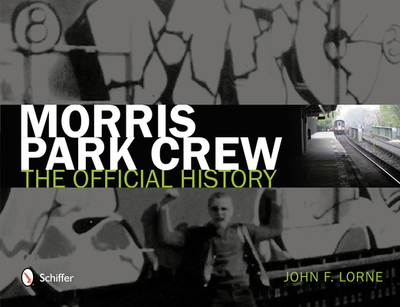 Morris Park Crew: The Official History - Lorne, John F