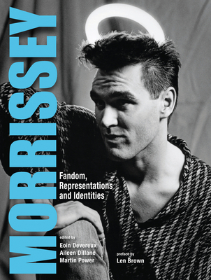 Morrissey: Fandom, Representations and Identities - Devereux, Eoin (Editor), and Dillane, Aileen (Editor), and Power, Martin (Editor)