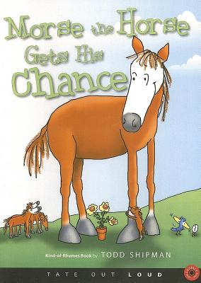 Morse the Horse Gets His Chance - Shipman, Todd