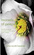 Morsels of Peeps: Mindful Musings, Inspirational Thoughts, Quiet Images