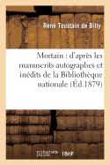 Mortain: d'Apr?s Les Manuscrits Autographes Et In?dits de la Biblioth?que Nationale