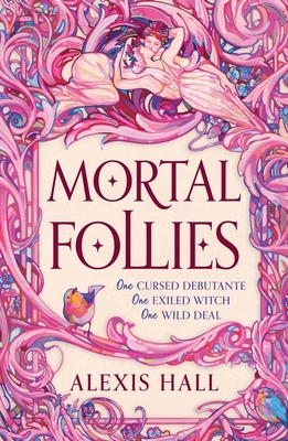 Mortal Follies: A devilishly funny Regency romantasy from the bestselling author of Boyfriend Material - Hall, Alexis