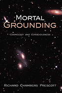 Mortal Grounding: Cosmology and Consciousness