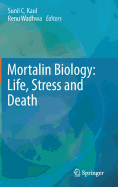 Mortalin Biology: Life, Stress and Death