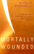 Mortally Wounded: Stories of Soul Pain, Death and Healing