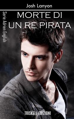 Morte Di Un Re Pirata - Lanyon, Josh, and Messina, Chiara (Translated by)