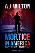 Mortice in America: More Justice - Mort Style!