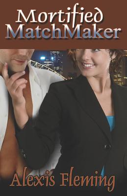 Mortified Matchmaker - Fleming, Alexis