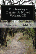 Mortomley's Estate: A Novel Volume III