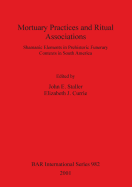 Mortuary Practices and Ritual Associations: Shamanic Elements in Prehistoric Funerary Contexts in South America