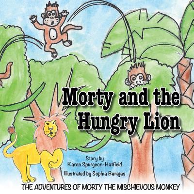 Morty and the Hungry Lion - Spurgeon-Hatfield, Karen