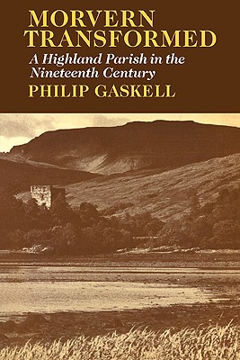 Morvern Transformed: A Highland Parish in the Nineteenth Century - Gaskell, Philip, Professor, and Gaskell, Malcolm