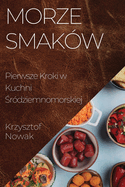 Morze Smak?w: Pierwsze Kroki w Kuchni  r?dziemnomorskiej