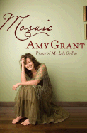 Mosaic: Pieces of My Life So Far - Grant, Amy