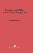 Mosaics and Other Anomalies Among Ants - Wheeler, William Morton