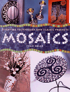 Mosaics: Essential Techniques and Classic Projects