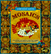 Mosaics: Everything You Need to Create Six Original Masterpieces from Ancient Cultures!