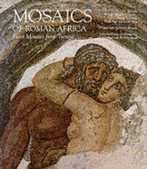 Mosaics of Roman Africa: Floor Mosaics from Tunisia - Blanchard, Michele, and Mermet, Giles