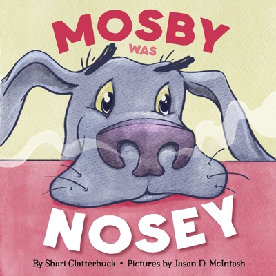 Mosby Was Nosey - Clatterbuck, Shari L