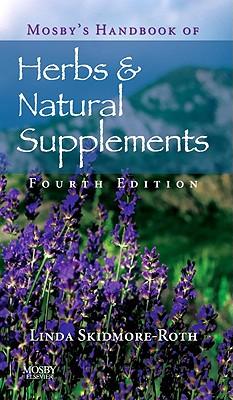 Mosby's Handbook of Herbs & Natural Supplements - Skidmore-Roth, Linda, RN, Msn, NP