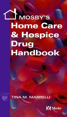 Mosby's Home Care and Hospice Drug Handbook - Marrelli, Tina M
