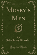 Mosby's Men (Classic Reprint)