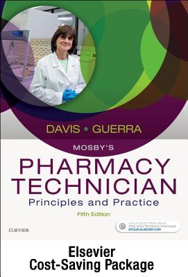 Mosby's Pharmacy Technician - Text and Workbook/Lab Manual Package: Principles and Practice - Elsevier, and Davis, Karen, BS, and Guerra, Anthony, PharmD, RPh