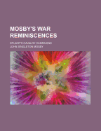 Mosby's War Reminiscences Stuart's Cavalry Campaigns