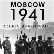 Moscow 1941: A City and Its People at War